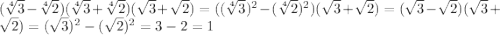 (\sqrt[4]{3}-\sqrt[4]{2})(\sqrt[4]{3}+\sqrt[4]{2})(\sqrt{3}+\sqrt{2})=((\sqrt[4]{3})^{2}-(\sqrt[4]{2})^{2})(\sqrt{3}+\sqrt{2})=(\sqrt{3}-\sqrt{2})(\sqrt{3}+\sqrt{2})=(\sqrt{3})^{2}-(\sqrt{2})^{2}=3-2=1