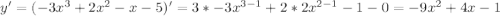 y'= (-3x^3+2x^2-x-5)'=3*-3x^{3-1}+2*2x^{2-1}-1-0=-9x^2+4x-1