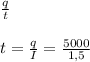 \frac{q}{t} \\\\t=\frac{q}{I} = \frac{5000}{1,5}