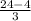 \frac{24-4}{3}