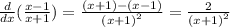  \frac{d}{dx} ( \frac{x - 1}{x + 1} ) = \frac{(x + 1) - (x - 1)}{ {(x + 1)}^{2} } = \frac{2}{ {(x + 1)}^{2} } 