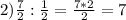 2)\frac{7}{2}:\frac{1}{2} =\frac{7*2}{2}=7