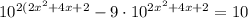 10^{2(2x^{2}+4x+2}-9\cdot10^{2x^{2}+4x+2}=10