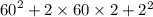  {60}^{2} + 2 \times 60 \times 2 + {2}^{2} 