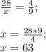 \frac{28}{x} =\frac{4}{9} ;\\\\x=\frac{28*9}{4} ;\\x=63