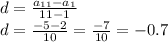 d = \frac{ a_{11} - a_{1}}{11 - 1} \\ d = \frac{ - 5 - 2}{10} = \frac{ - 7}{10} = - 0.7