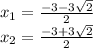 x_{1} = \frac{ - 3 - 3 \sqrt{2} }{2} \\ x_{2} = \frac{ - 3 + 3 \sqrt{2} }{2}