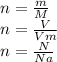 n=\frac{m}{M} \\n=\frac{V}{Vm} \\n=\frac{N}{Na}