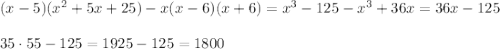 (x -5)(x^2 + 5x + 25) - x(x - 6)(x + 6)=x^3-125-x^3+36x=36x - 125\\\\35\cdot55-125=1925-125=1800