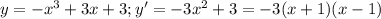 y=-x^3+3x+3;y'=-3x^2+3=-3(x+1)(x-1)