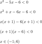 x^2-5x-6<0\\\\x^2+x-6x-6<0\\\\x(x+1)-6(x+1)<0\\\\(x+1)(x-6)<0\\\\x\in (-1;6)