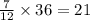  \frac{7}{12} \times 36 = 21