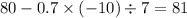 80 - 0.7 \times ( - 10) \div 7 = 81