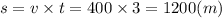 s = v \times t = 400 \times 3 = 1200(m)