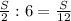 \frac{S}{2}:6=\frac{S}{12}