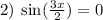 2) \: \sin( \frac{3x}{2} ) = 0