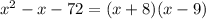 x^{2}-x-72=(x+8)(x-9)