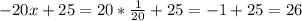 -20x+25 = 20*\frac{1}{20}+25=-1+25=26