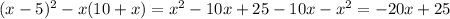 (x - 5)^{2} - x(10+x) = x^{2}-10x+25-10x-x^{2}=-20x+25