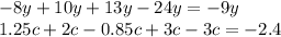  - 8y + 10y + 13y - 24y = - 9y \\ 1.25c + 2c - 0.85c + 3c - 3c = - 2.4