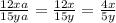 \frac{12xa}{15ya} = \frac{12x}{15y} = \frac{4x}{5y}