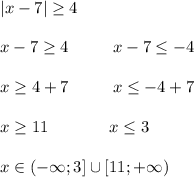 |x-7|\geq 4\\\\x-7\geq 4\ \ \ \ \ \ \ \ x-7\leq -4\\\\x\geq 4+7 \ \ \ \ \ \ \ \ x\leq -4+7\\\\x\geq 11 \ \ \ \ \ \ \ \ \ \ \ x\leq 3\\\\x\in (-\infty;3]\cup[11;+\infty)