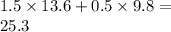 1.5 \times 13.6 + 0.5 \times 9.8 = \\ 25.3