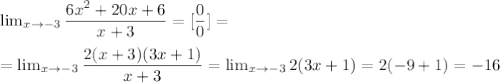 \lim_{x \to -3} \dfrac{6x^2+20x+6}{x+3} =[\dfrac{0}{0} ]=\\\\= \lim_{x \to -3} \dfrac{2(x+3)(3x+1)}{x+3}= \lim_{x \to -3} 2(3x+1)=2(-9+1)=-16