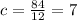 c = \frac{84}{12} = 7