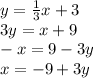 y = \frac{1}{3} x + 3 \\ 3y = x + 9 \\ - x = 9 - 3y \\ x = - 9 + 3y