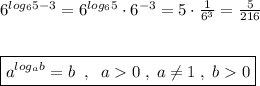 6^{log_65-3}=6^{log_65}\cdot 6^{-3}=5\cdot \frac{1}{6^3}=\frac{5}{216}\\\\\\\boxed {a^{log_{a}b}=b\; \; ,\; \; a0\; ,\; a\ne 1\; ,\; b0}