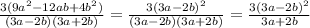 \frac{3(9a^2-12ab+4b^2)}{(3a-2b)(3a+2b)} =\frac{3(3a-2b)^2}{(3a-2b)(3a+2b)}= \frac{3(3a-2b)^2}{3a+2b}