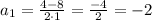 a_1= \frac{4-8}{2 \cdot 1}= \frac{-4}{2}=-2