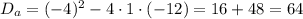 D_a=(-4)^2-4 \cdot 1 \cdot (-12)=16+48=64