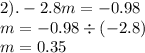 2). - 2.8m = - 0.98 \\ m = - 0.98 \div ( - 2.8) \\ m = 0.35