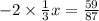  - 2 \times \frac{1}{3} x = \frac{59}{87} 