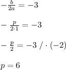 -\frac{b}{2a}=-3\\\\-\frac{p}{2\cdot1}=-3\\\\-\frac{p}{2}=-3\ /\cdot(-2)\\\\p=6