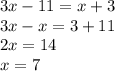 3x-11=x+3\\3x-x=3+11\\2x=14\\x = 7