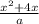  \frac{x { }^{2}+ 4x}{a} 