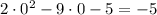 2\cdot0^2-9\cdot0-5=-5