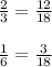 Представь дроби 2/3 и 1/6 в виде дробей со знаменателем 18​