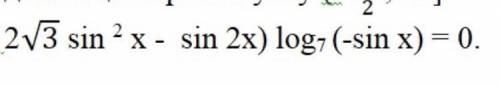 (2 √3.Sinx^2 - Sin2x) * log7 (-Sinx)=0 (Должно быть ограничение связанное с log)