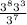 \frac{3^{8} 3^{3} }{3^{7}}