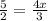 \frac{5}{2} =\frac{4x}{3} \\