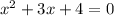 x^{2} +3x+4=0