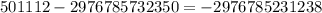 501112 -2976785732350 = - 2976785231238