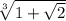 \sqrt[3]{1+\sqrt{2} }