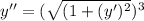 y''=(\sqrt{(1+(y')^{2} } )^3