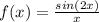 f(x)=\frac{sin(2x)}{x}