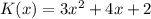 K(x)=3x^{2} +4x+2